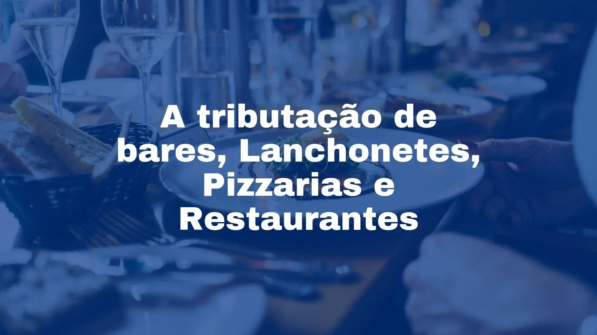 Contabilidade para bares e restaurantes - tributação bases lanchonetes restaurantes pizzaria